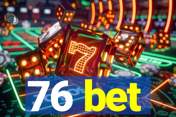 76 bet